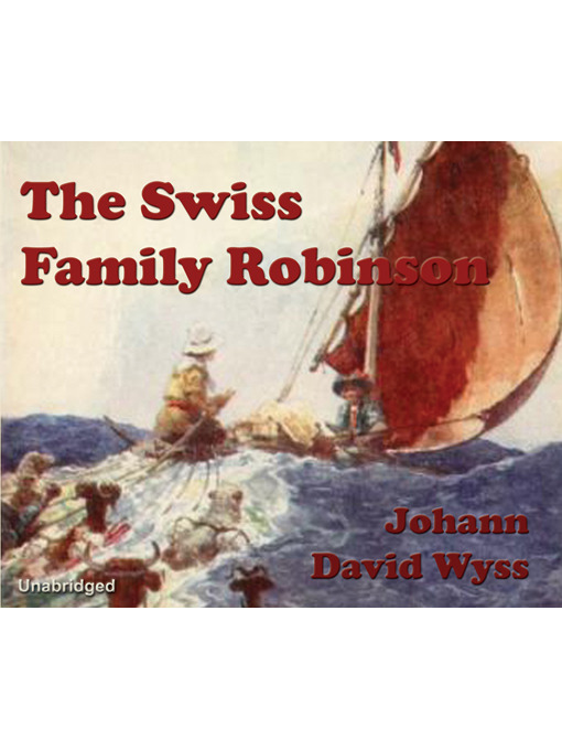 Title details for The Swiss Family Robinson by Johann David Wyss - Available